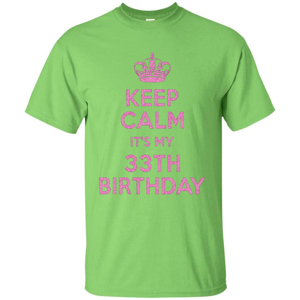 Keep Calm It's My 33th Birthday 33 Years Old T-shirt Lime