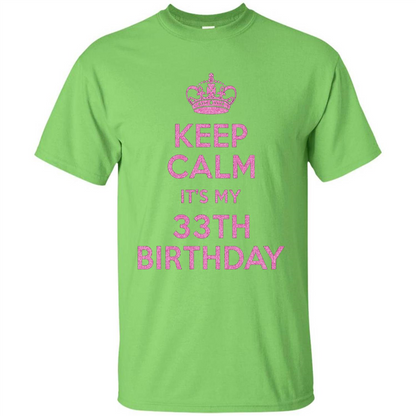 Keep Calm It's My 33th Birthday 33 Years Old T-shirt Lime