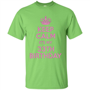 Keep Calm It's My 33th Birthday 33 Years Old T-shirt