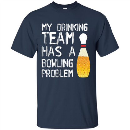 Beer T-shirt My Drinking Team Has A Bowling Problem T-shirt Navy