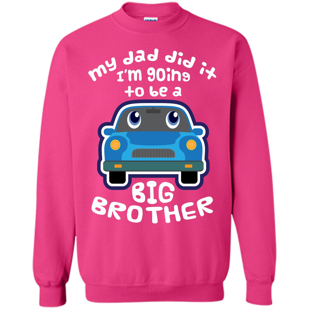 Daddy Car T-shirt My Dad Did It Im Going To Be A Big Brother Heliconia