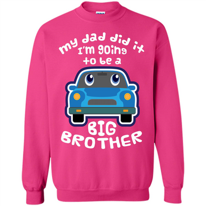 Daddy Car T-shirt My Dad Did It Im Going To Be A Big Brother Heliconia