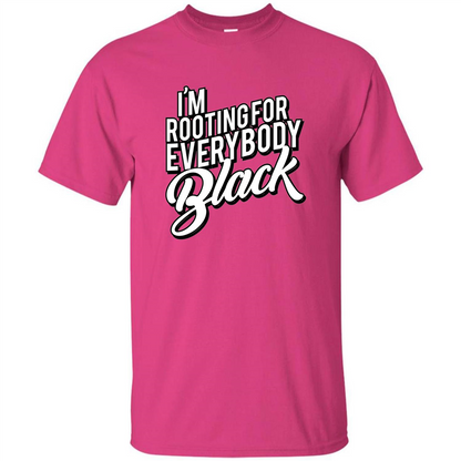 I'm Rooting For Everybody Black T Shirt Heliconia