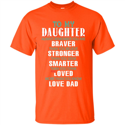 Daughter T-shirt To My Daughter Always Remember You Are Braver Than You Believe Orange