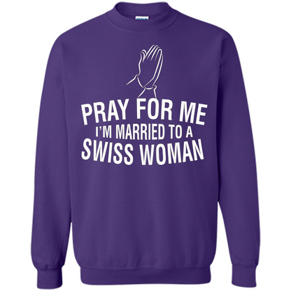 Pray For Me I Am Married To A Swiss Woman T-Shirt Purple