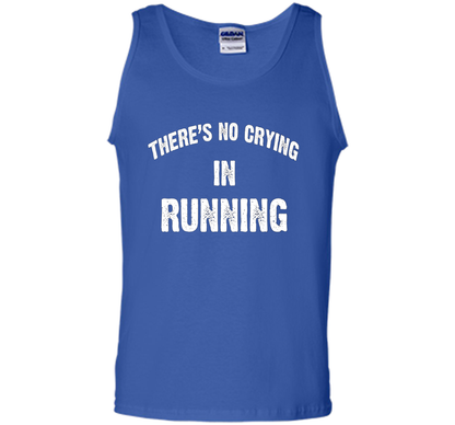 There is no crying in RUNNING Tshirt Best gift for you shirt Royal