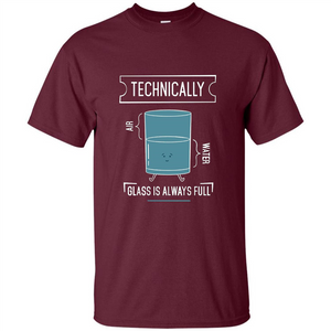 Technically Glass Is Always Full T-Shirt 50 Water 50 Air