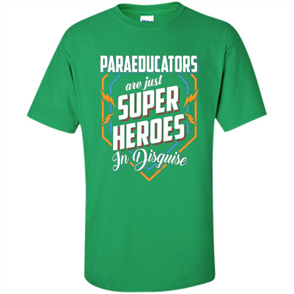Paraeducators Are Super Heroes In Disguise T-shirt Irish Green