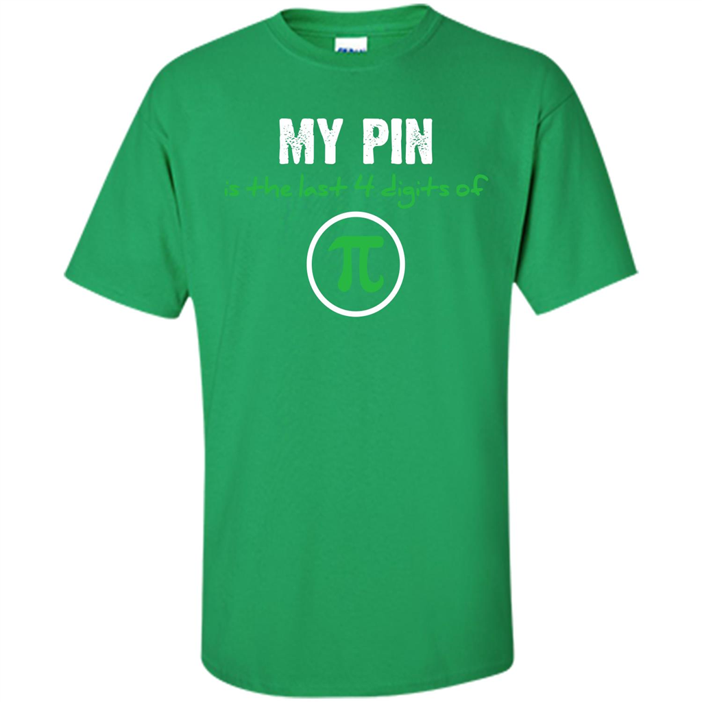 Funny Math T-shirt My Pin Is The Last 4 Digits Of Pi Irish Green