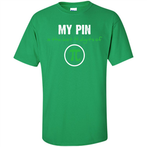 Funny Math T-shirt My Pin Is The Last 4 Digits Of Pi