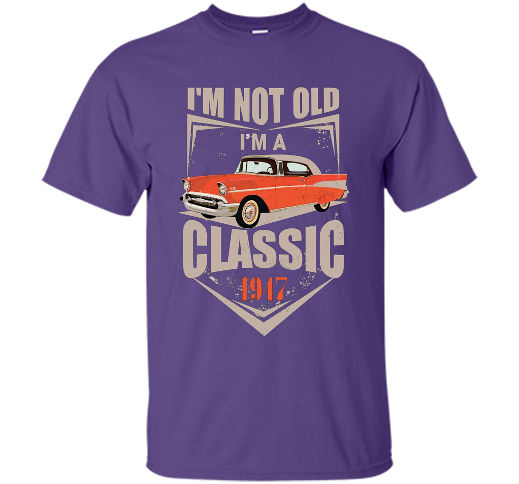I'm Not Old I'm A Classic 1947 70th Birthday T-shirt Purple