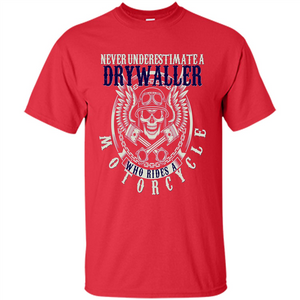 Never Underestimate A Drywaller Who Rides Motorcycles T-shirt