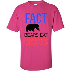 FACT Bears Eat Beets T-shirt Funny Men Women Novelty Gift