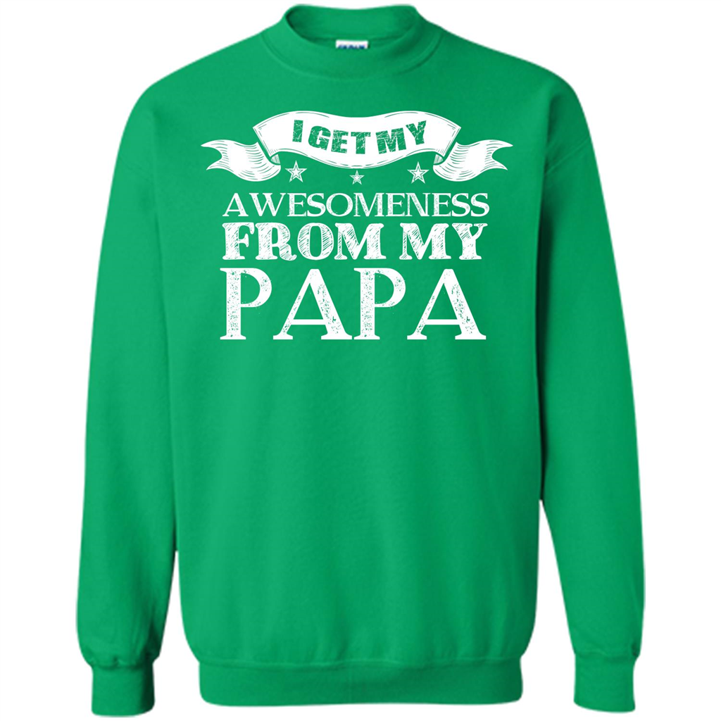 Family T-shirt I get My Awesomeness From My Papa Irish Green