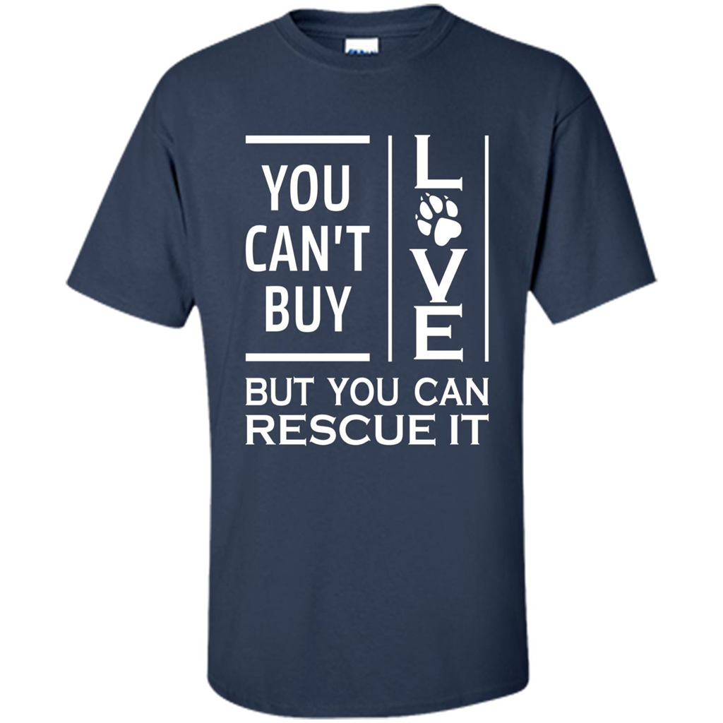 You Can't Buy Love But You Can Rescue It T-Shirt Navy