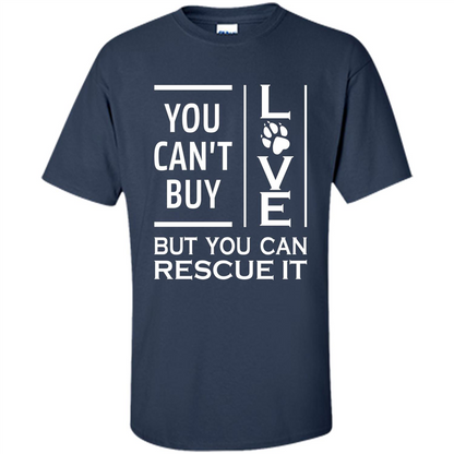You Can't Buy Love But You Can Rescue It T-Shirt Navy