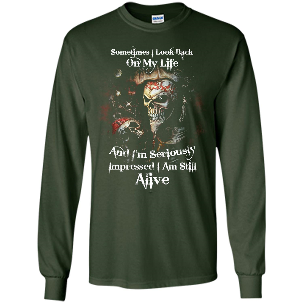 Funny T-shirt I'm Seriously Impressed I Am Still Alive Cool T-shirt Forest Green