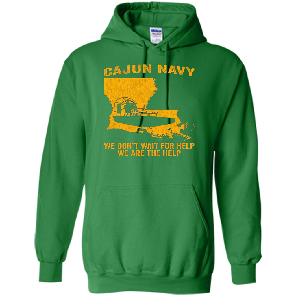 Cajun Navy We Don't Wait For Help We Are The Help T-shirt Irish Green
