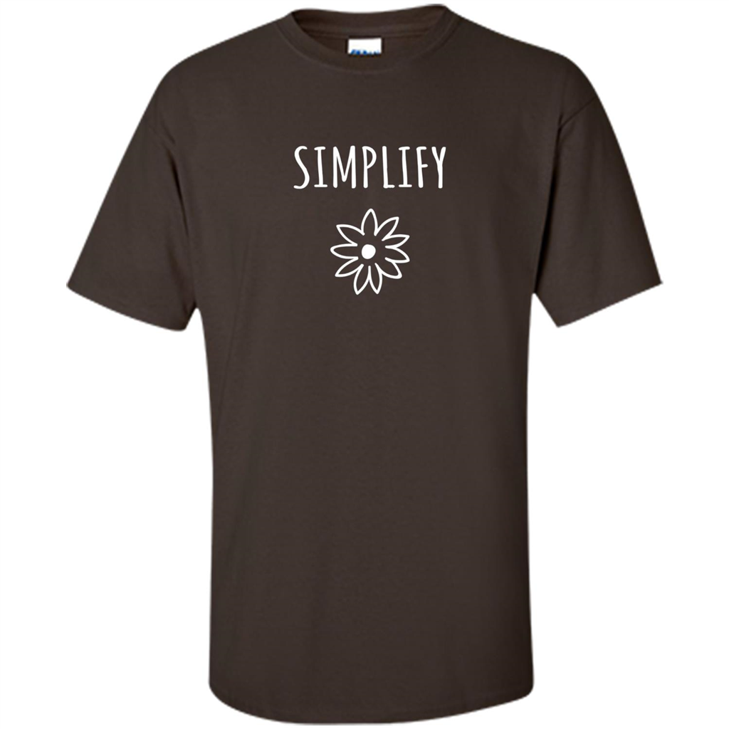 Simplify T-shirt Simplify Your Life Dark Chocolate