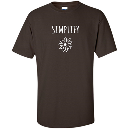 Simplify T-shirt Simplify Your Life Dark Chocolate