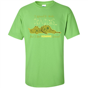 Mommy T-shirt I Wanted To Mother Dragons But I Had Humans Instead