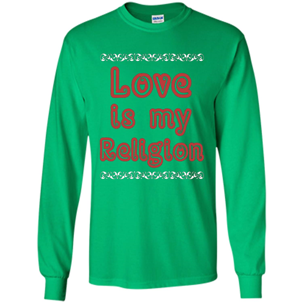 Love Is My Religion T-shirt Irish Green