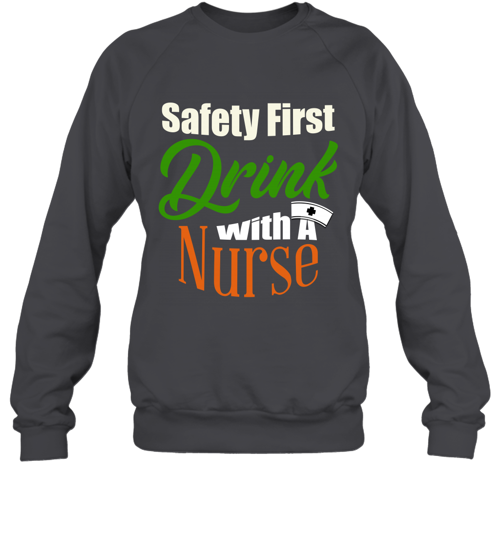Safety First Drink With A Nurse Saint Patricks Day Shirt Sweatshirt Dark Heather