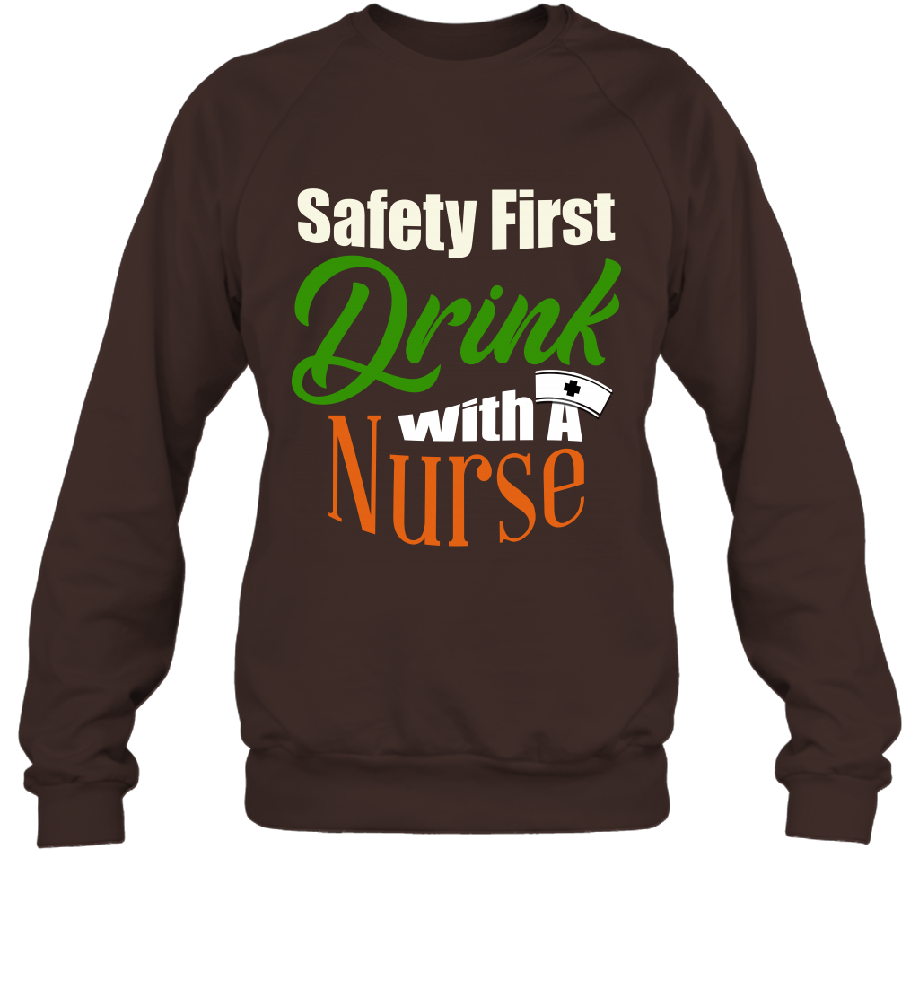 Safety First Drink With A Nurse Saint Patricks Day Shirt Sweatshirt Dark Chocolate