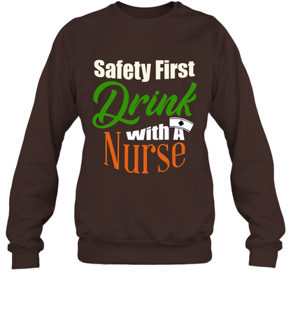 Safety First Drink With A Nurse Saint Patricks Day Shirt Sweatshirt Dark Chocolate