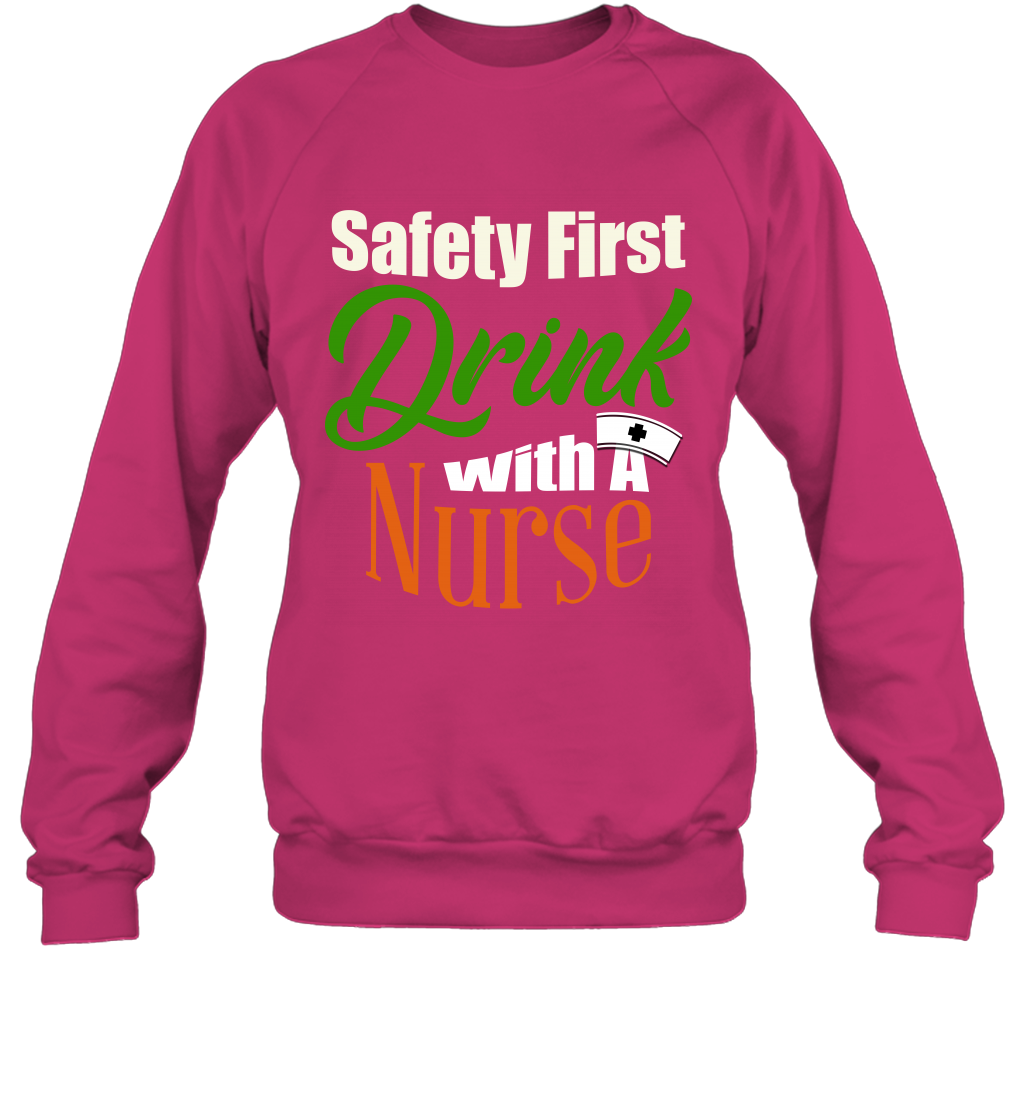 Safety First Drink With A Nurse Saint Patricks Day Shirt Sweatshirt Heliconia