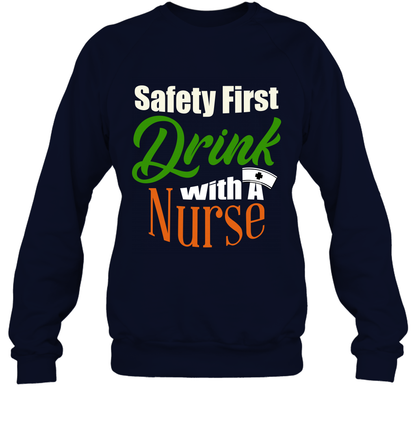 Safety First Drink With A Nurse Saint Patricks Day Shirt Sweatshirt Navy