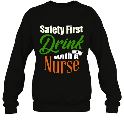 Safety First Drink With A Nurse Saint Patricks Day Shirt Sweatshirt Black