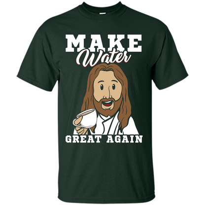 Jesus T-Shirt Make Water Great Again Forest Green