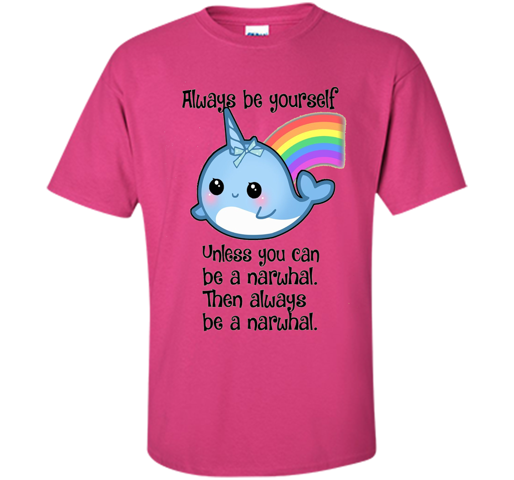 The Always Be A Narwhal Shirt shirt Heliconia