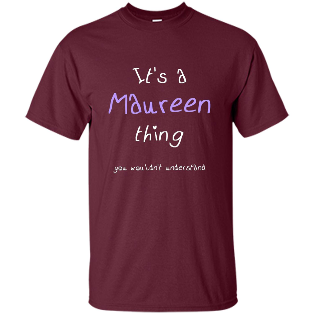Funny Personalized First Name T-Shirt It's A Maureen Thing Maroon