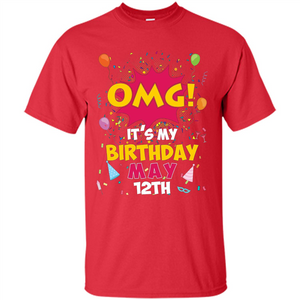 OMG! It's My Birthday May 12th Birthday T-shirt