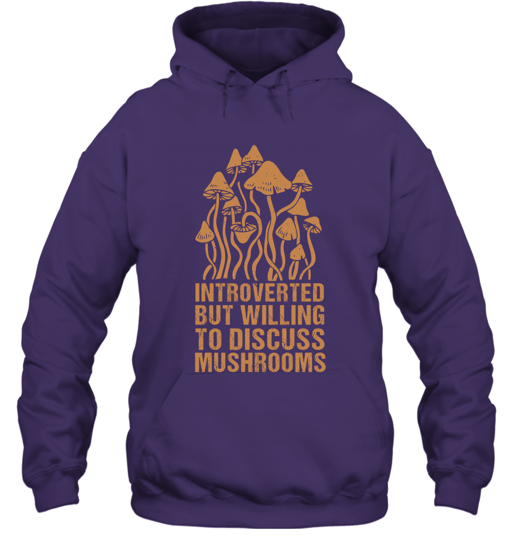 Introverted But Willing To Discuss Mushrooms Shirt Hoodie Hoodie Purple