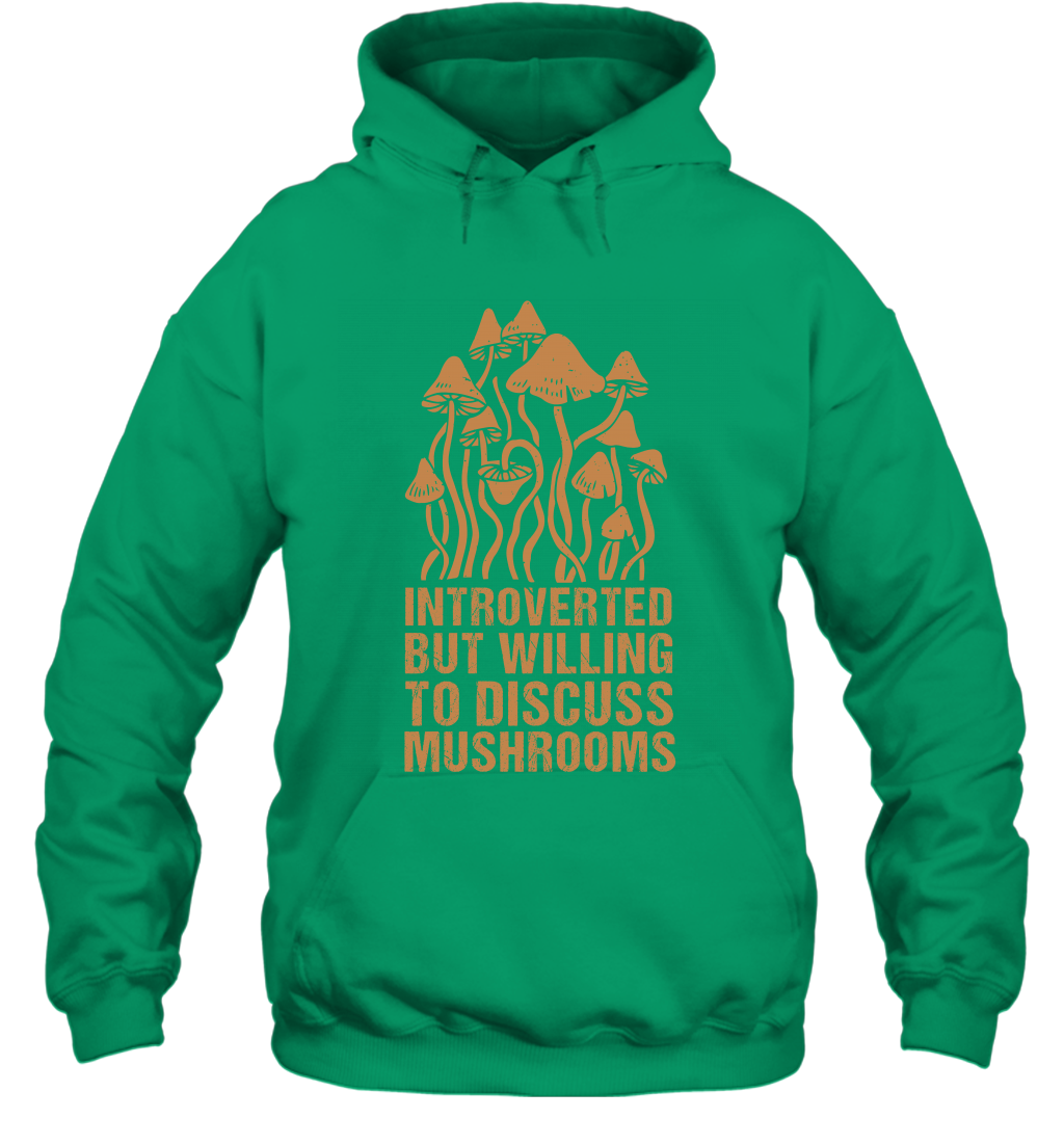 Introverted But Willing To Discuss Mushrooms Shirt Hoodie Hoodie Irish