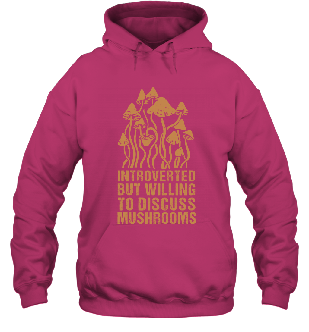 Introverted But Willing To Discuss Mushrooms Shirt Hoodie Hoodie Heliconia