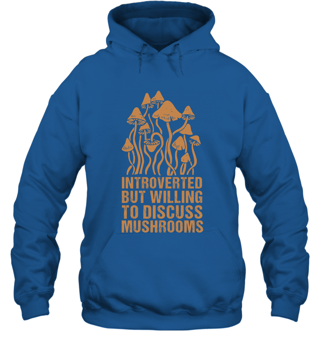 Introverted But Willing To Discuss Mushrooms Shirt Hoodie Hoodie Royal