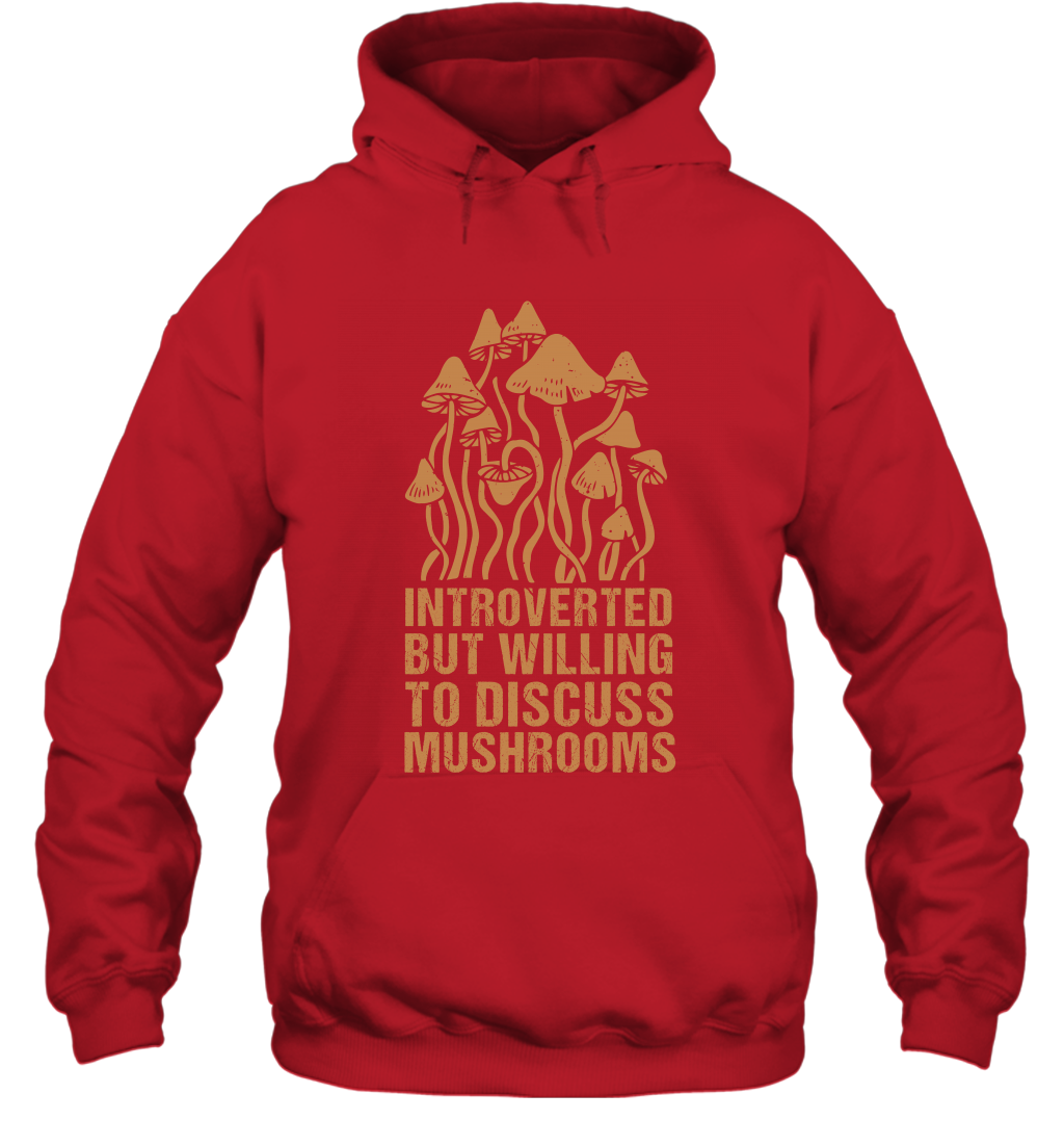 Introverted But Willing To Discuss Mushrooms Shirt Hoodie Hoodie Red
