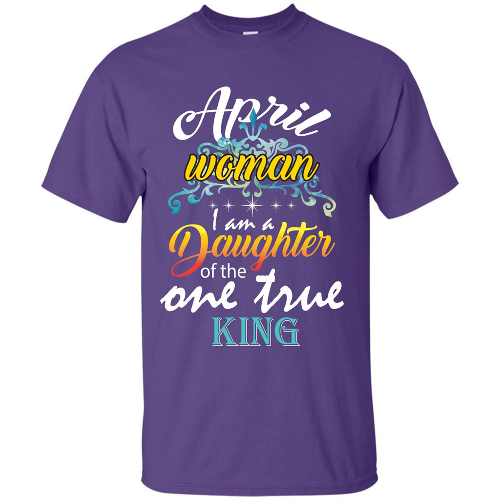 April Woman I Am A Daughter Of The One True King T-shirt Purple