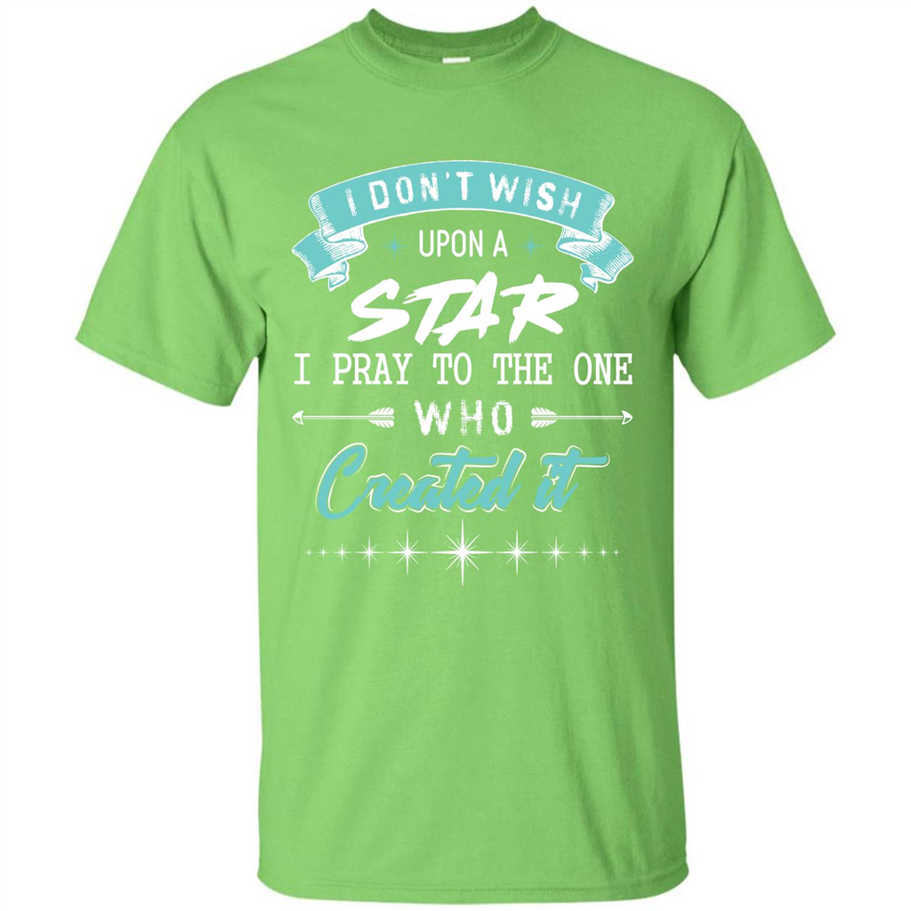 Christian T-shirt I Don’t Wish Upon A Star I Pray To The One Lime