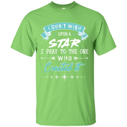 Christian T-shirt I Don’t Wish Upon A Star I Pray To The One Lime