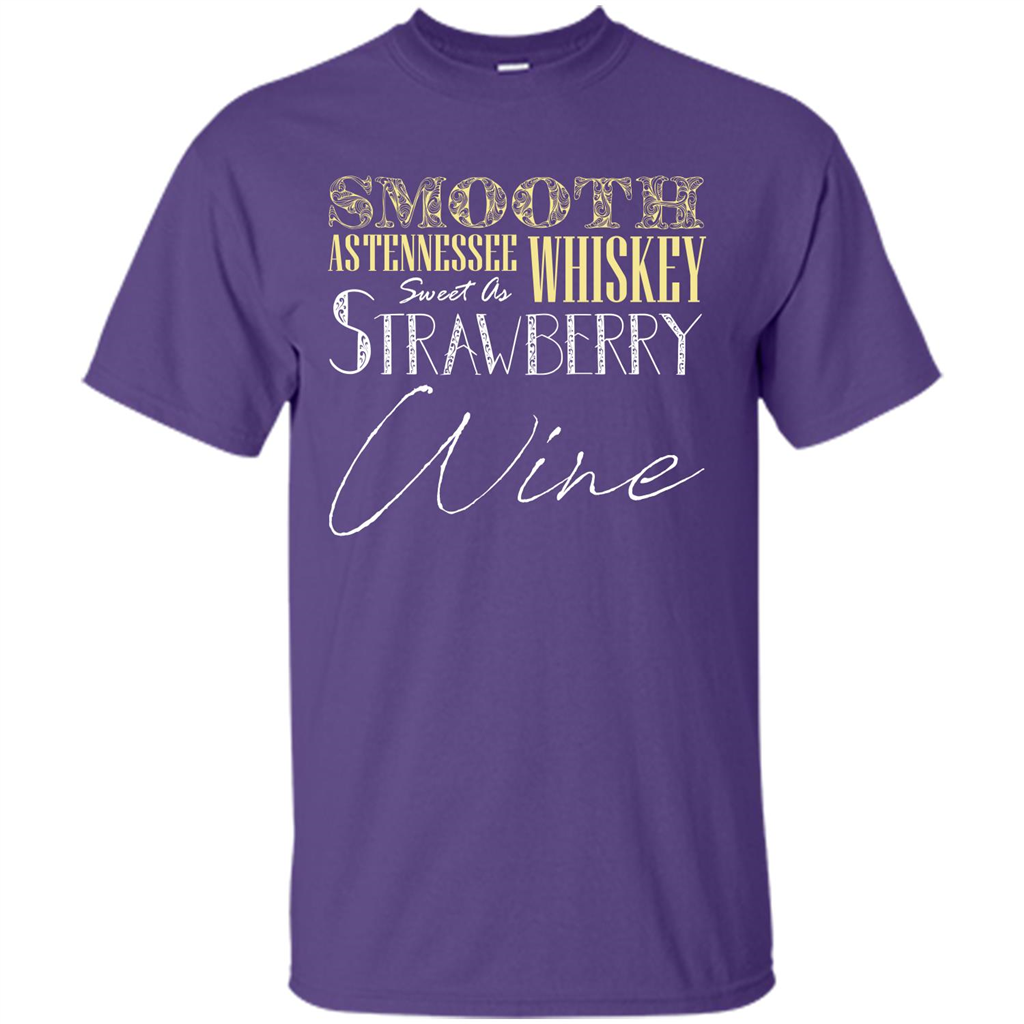Wine T-shirt Smooth As Tennessee Whiskey Sweet As Strawberry Wine Purple