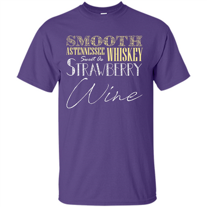Wine T-shirt Smooth As Tennessee Whiskey Sweet As Strawberry Wine Purple