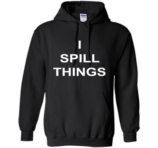 I Spill Things Funny Novelty T Shirt shirt Black