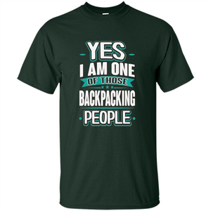 Backpacking T-shirt Yes I am One Of Those Backpacking People