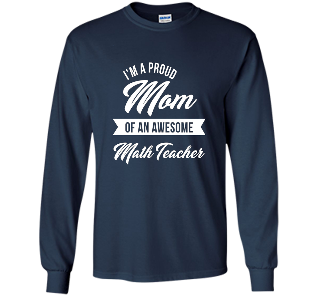 Proud Mom of An Awesome Math Teacher Shirt, Cute Gift t-shirt Navy