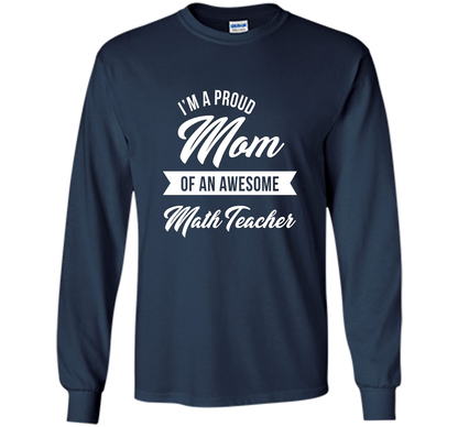 Proud Mom of An Awesome Math Teacher Shirt, Cute Gift t-shirt Navy